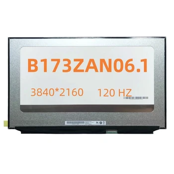 B173ZAN03.3 B173ZAN06.1 17,3-дюймовая матричная панель дисплея UHD 3840 * 2160 EDP 40 контактов 4K 100% Adobe RGB 120 Гц ЖК-экран ноутбука